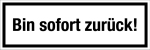 Gastronomie- und Gewerbeschild - Bin sofort zurück! 