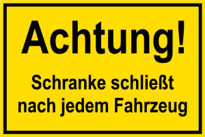 Baustellenschild - Achtung! Schranke schließt nach jedem Fahrzeug - Folie Selbstklebend - 20 x 30 cm