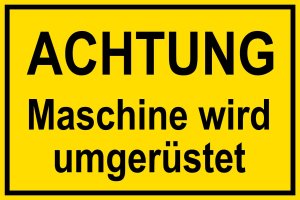 Warnschild - Achtung Maschine wird umgerüstet - Kunststoff - 20 x 30 cm