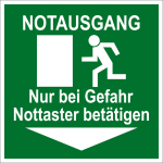 Rettungszeichen - Notausgang Nur bei Gefahr Nottaster betätigen  