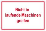 Hinweisschild - Nicht in laufende Maschinen greifen