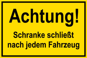 Baustellenschild - Achtung! Schranke schließt nach jedem Fahrzeug - Folie Selbstklebend - 20 x 30 cm