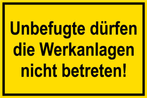 Baustellenschild - Unbefugte dürfen die Werkanlagen nicht betreten! - Folie Selbstklebend - 20 x 30 cm