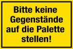 Baustellenschild - Bitte keine Gegenstände auf die Palette stellen!