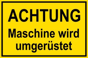 Warnschild - Achtung Maschine wird umgerüstet - Kunststoff - 20 x 30 cm