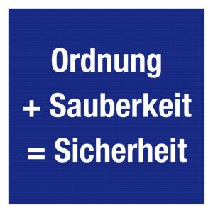 Aushang am Arbeitsplatz - Ordnung und Sauberkeit sorgt für Sicherheit - Folie selbstklebend - 20 x 20 cm